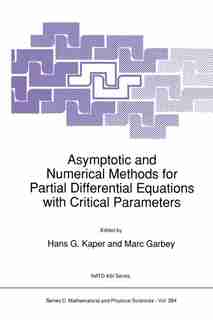Asymptotic and Numerical Methods for Partial Differential Equations with Critical Parameters by H.G. Kaper