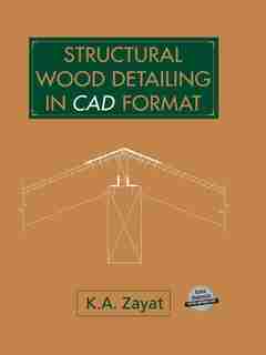 Structural Wood Detailing in CAD Format by Kamil A. Zayat