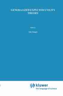 Generalized Expected Utility Theory: The Rank-Dependent Model by John Quiggin