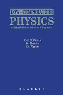 Low-temperature Physics: An Introduction For Scientists And Engineers: An Introduction For Scientists And Engineers by P.v.e. Mcclintock
