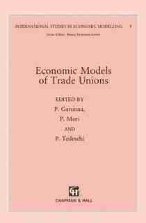 Economic Models of Trade Unions by P. Garonna