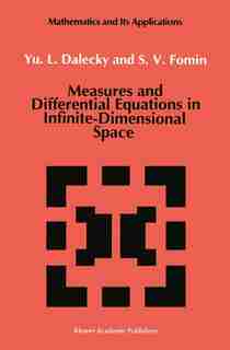 Measures and Differential Equations in Infinite-Dimensional Space by Yu.L. Dalecky