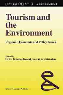 Tourism and the Environment: Regional, Economic and Policy Issues by Helen Briassoulis
