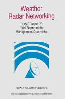 Weather Radar Networking: COST 73 Project / Final Report by D.H. Newsome