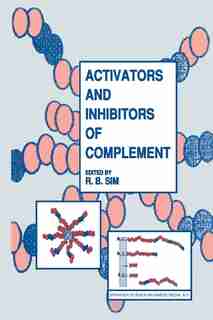 Activators and Inhibitors of Complement by Robert B. Sim