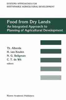 Food from dry lands: An integrated approach to planning of agricultural development by Th. Alberda