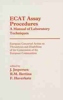 ECAT Assay Procedures A Manual of Laboratory Techniques: European Concerted Action on Thrombosis and Disabilities of the Commission of the European Communit by J. Jespersen