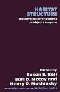 Habitat Structure: The Physical Arrangement Of Objects In Space by S.s. Bell