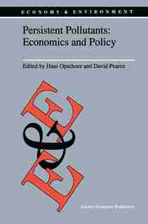 Persistent Pollutants: Economics and Policy by J.B. Opschoor