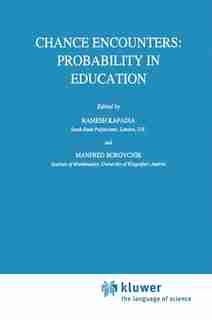 Chance Encounters: Probability In Education by R. Kapadia