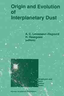 Origin and Evolution of Interplanetary Dust: Proceedings of the 126th Colloquium of the International Astronomical Union, Held in Kyoto, Japan, by A.C. Levasseur-Regourd