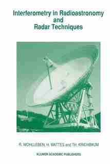 Interferometry in Radioastronomy and Radar Techniques by R. Wohlleben