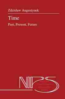 Time: Past, Present, Future by Zdzistaw Augustynek