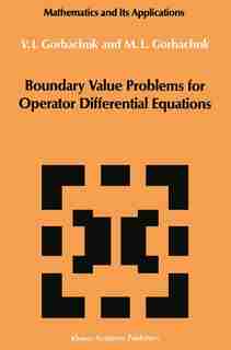 Boundary Value Problems for Operator Differential Equations by Myroslav L. Gorbachuk