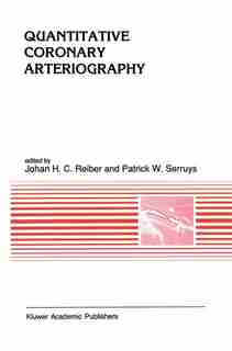 Quantitative Coronary Arteriography by Johan H. C. Reiber