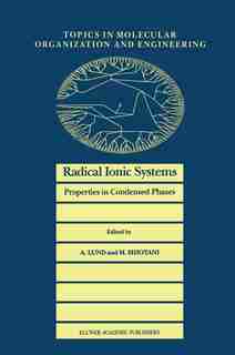 Radical Ionic Systems: Properties in Condensed Phases by Anders Lund