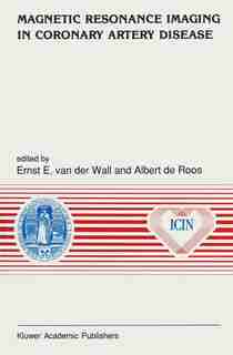 Magnetic Resonance Imaging in Coronary Artery Disease by Ernst E. van der Wall