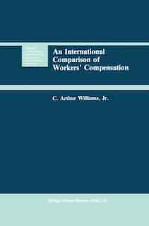An International Comparison of Workers' Compensation by C. Arthur Williams