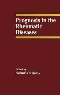 Prognosis in the Rheumatic Diseases by N. Bellamy