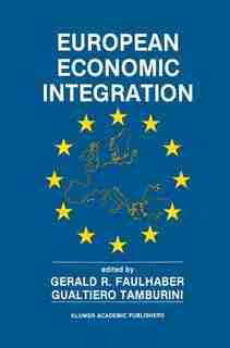 European Economic Integration: The Role of Technology by Gerald R. Faulhaber