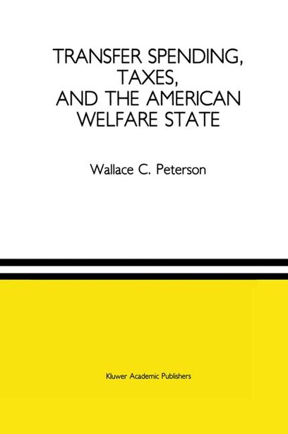 Transfer Spending, Taxes, and the American Welfare State by Wallace C. Peterson