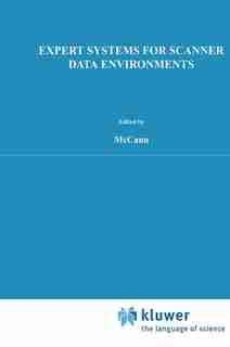 Expert Systems for Scanner Data Environments: The Marketing Workbench Laboratory Experience by John M. McCann