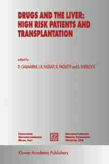 Drugs And The Liver: High Risk Patients And Transplantation by D. Galmarini