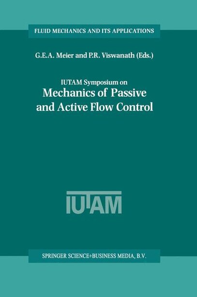 IUTAM Symposium on Mechanics of Passive and Active Flow Control: Proceedings Of The Iutam Symposium Held In Gottingen, Germany, 7-11 September 1998 by G.E.A. Meier