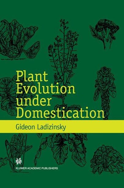 Plant Evolution under Domestication by Gideon Ladizinsky