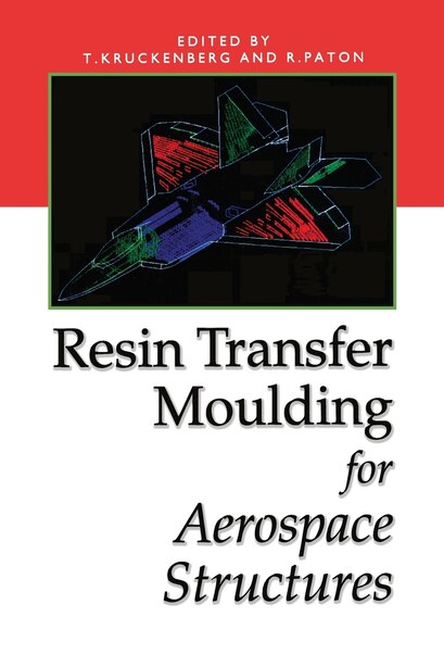 Resin Transfer Moulding for Aerospace Structures by T. Kruckenberg