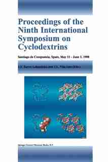 Proceedings of the Ninth International Symposium on Cyclodextrins: Santiago De Compostela, Spain, May 31-june 3, 1998: Santiago De Compostela, Spain, by Juan Jos Torres Labandeira
