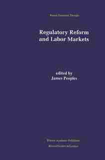 Regulatory Reform and Labor Markets by James Peoples