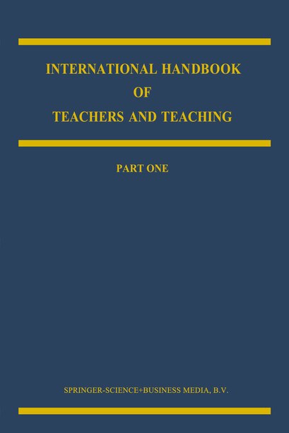 International Handbook of Teachers and Teaching by Bruce J. Biddle