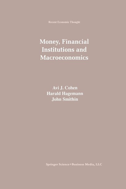 Money, Financial Institutions and Macroeconomics by Avi Cohen