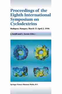 Proceedings of the Eighth International Symposium on Cyclodextrins: Budapest, Hungary, March 31-April 2, 1996 by J. Szejtli