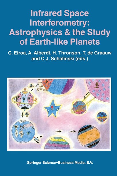 Infrared Space Interferometry: Astrophysics by C. Eiroa