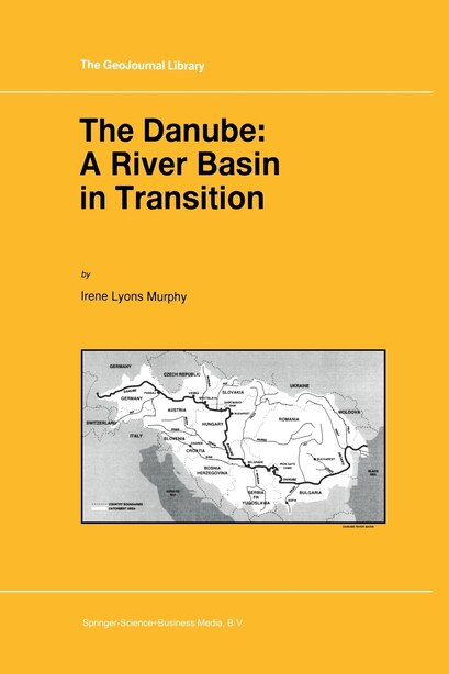 The Danube: A River Basin In Transition by I.L. Murphy