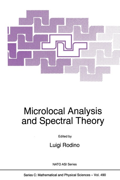 Microlocal Analysis and Spectral Theory by Luigi Rodino