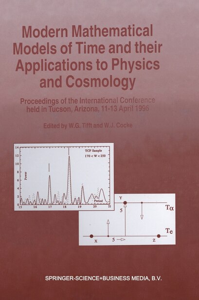 Modern Mathematical Models of Time and their Applications to Physics and Cosmology: Proceedings Of The International Con by W.G. Tifft