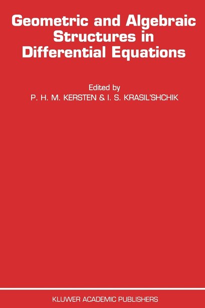 Geometric and Algebraic Structures in Differential Equations by P.H. Kersten