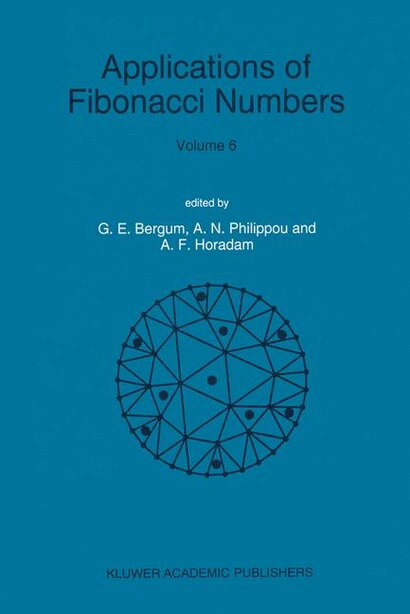 Applications of Fibonacci Numbers: Volume 6 Proceedings of 'The Sixth International Research Conference on Fibonacci Numbers and Their by G.e. Bergum
