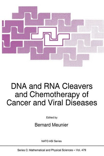 DNA and RNA Cleavers and Chemotherapy of Cancer and Viral Diseases by B. Meunier
