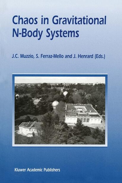 Chaos in Gravitational N-Body Systems: Proceedings Of A Workshop Held At La Plata (argentina), July 31 - August 3, 1995: Proceedings Of A by J.c. Muzzio