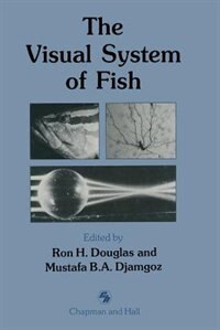The Visual System of Fish by Ron Douglas