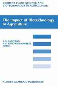 The Impact of Biotechnology on Agriculture: Proceedings of the International Conference: The Meeting Point Between Fundamental and Applied in v by Rajbir S. Sangwan