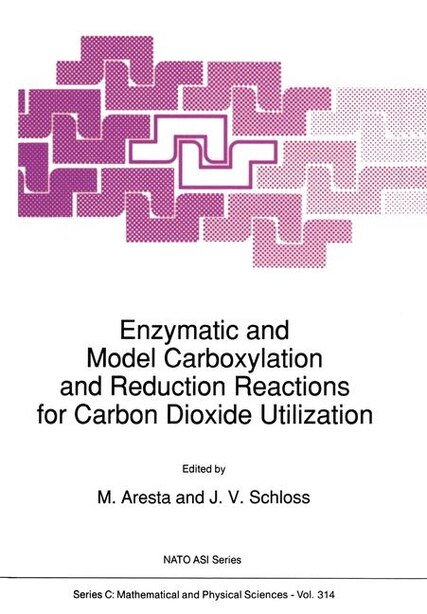 Enzymatic and Model Carboxylation and Reduction Reactions for Carbon Dioxide Utilization by M. Aresta