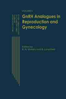 GnRH Analogues in Reproduction and Gynecology: Volume II by B.H. Vickery