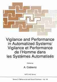 Vigilance and Performance in Automatized Systems/Vigilance et Performance de l'Homme dans les Systèmes Automatisés by A. Coblentz