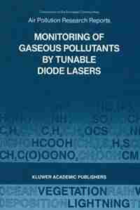 Monitoring of Gaseous Pollutants by Tunable Diode Lasers: Proceedings of the International Symposium held in Freiburg, F.R.G. 17-18 October 1988 by R. Grisar
