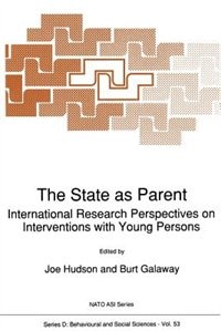 The State as Parent: International Research Perspectives on Interventions with Young Persons by Joe Hudson